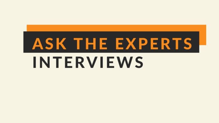 Ask the Experts Interviews!